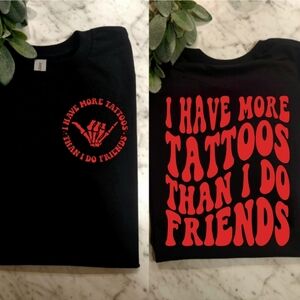 Tattoo shirt I have more tattoos than friends humor cute funny tatted Red